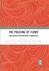 The Policing of Flows : Challenging Contemporary Criminology - eBook
