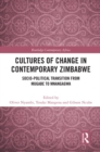Cultures of Change in Contemporary Zimbabwe : Socio-Political Transition from Mugabe to Mnangagwa - eBook