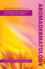 Aromadermatology : Aromatherapy in the Treatment and Care of Common Skin Conditions - eBook