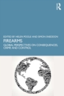 Firearms : Global Perspectives on Consequences, Crime and Control - eBook