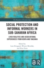Social Protection and Informal Workers in Sub-Saharan Africa : Lived Realities and Associational Experiences from Tanzania and Kenya - eBook