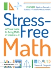 Stress-Free Math : A Visual Guide to Acing Math in Grades 4-9 - eBook