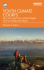Youth Climate Courts : How You Can Host a Human Rights Trial for People and Planet - eBook
