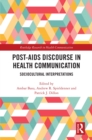 Post-AIDS Discourse in Health Communication : Sociocultural Interpretations - eBook