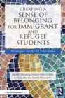 Creating a Sense of Belonging for Immigrant and Refugee Students : Strategies for K-12 Educators - eBook