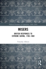 Misers : British Responses to Extreme Saving, 1700-1860 - eBook