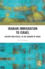 Iranian Immigration to Israel : History and Voices, in the Shadow of Kings - eBook