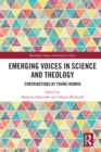 Emerging Voices in Science and Theology : Contributions by Young Women - eBook