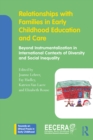 Relationships with Families in Early Childhood Education and Care : Beyond Instrumentalization in International Contexts of Diversity and Social Inequality - eBook
