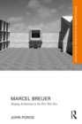 Marcel Breuer : Shaping Architecture in the Post-War Era - eBook