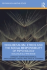 Neoliberalism, Ethics and the Social Responsibility of Psychology : Dialogues at the Edge - eBook