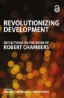 Revolutionizing Development : Reflections on the Work of Robert Chambers - eBook