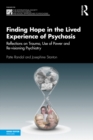 Finding Hope in the Lived Experience of Psychosis : Reflections on Trauma, Use of Power and Re-visioning Psychiatry - eBook