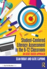 Student-Centered Literacy Assessment in the 6-12 Classroom : An Asset-Based Approach - eBook