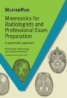 Mnemonics for Radiologists and FRCR 2B Viva Preparation : A Systematic Approach - eBook