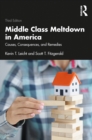 Middle Class Meltdown in America : Causes, Consequences, and Remedies - eBook