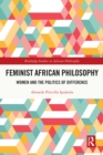 Feminist African Philosophy : Women and the Politics of Difference - eBook