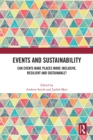 Events and Sustainability : Can Events Make Places More Inclusive, Resilient and Sustainable? - eBook