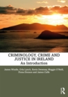 Criminology, Crime and Justice in Ireland : An Introduction - eBook