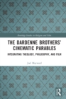 The Dardenne Brothers' Cinematic Parables : Integrating Theology, Philosophy, and Film - eBook