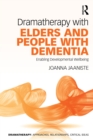Dramatherapy with Elders and People with Dementia : Enabling Developmental Wellbeing - eBook