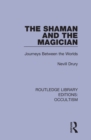 The Shaman and the Magician : Journeys Between the Worlds - eBook