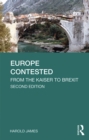 Europe Contested : From the Kaiser to Brexit - eBook
