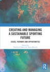 Creating and Managing a Sustainable Sporting Future : Issues, Pathways and Opportunities - eBook