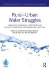 Rural-Urban Water Struggles : Urbanizing Hydrosocial Territories and Evolving Connections, Discourses and Identities - eBook