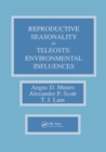 Reproductive Seasonality in Teleosts : Environmental Influences - eBook