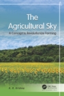 The Agricultural Sky : A Concept to Revolutionize Farming - eBook