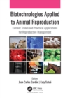 Biotechnologies Applied to Animal Reproduction : Current Trends and Practical Applications for Reproductive Management - eBook