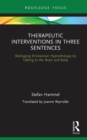 Therapeutic Interventions in Three Sentences : Reshaping Ericksonian Hypnotherapy by Talking to the Brain and Body - eBook