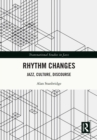 Rhythm Changes : Jazz, Culture, Discourse - eBook