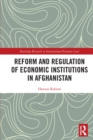 Reform and Regulation of Economic Institutions in Afghanistan : Formal and Informal Credit Systems - eBook