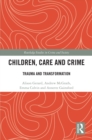 Children, Care and Crime : Trauma and Transformation - eBook