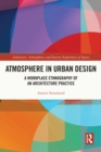 Atmosphere in Urban Design : A Workplace Ethnography of an Architecture Practice - eBook