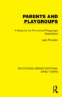 Parents and Playgroups : A Study by the Pre-school Playgroups Association - eBook