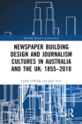 Newspaper Building Design and Journalism Cultures in Australia and the UK: 1855-2010 - eBook