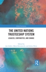 The United Nations Trusteeship System : Legacies, Continuities, and Change - eBook