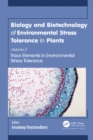 Biology and Biotechnology of Environmental Stress Tolerance in Plants : Volume 2: Trace Elements in Environmental Stress Tolerance - eBook