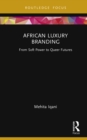 African Luxury Branding : From Soft Power to Queer Futures - eBook