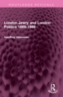 London Jewry and London Politics 1889-1986 - eBook