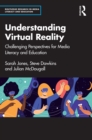 Understanding Virtual Reality : Challenging Perspectives for Media Literacy and Education - eBook