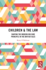 Children & the Law : Shaping the Modern Welfare Principle in the British Isles - eBook