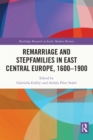 Remarriage and Stepfamilies in East Central Europe, 1600-1900 - eBook