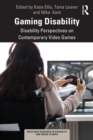 Gaming Disability : Disability Perspectives on Contemporary Video Games - eBook