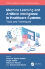 Machine Learning and Artificial Intelligence in Healthcare Systems : Tools and Techniques - eBook