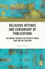 Religious Offence and Censorship of Publications : An Enquiry through the Prism of Indian Laws and the Judiciary - eBook