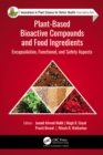 Plant-Based Bioactive Compounds and Food Ingredients : Encapsulation, Functional, and Safety Aspects - eBook